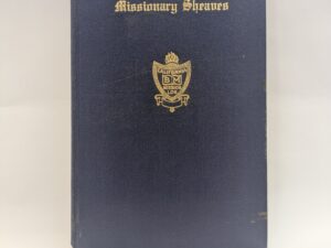 Missionary Sheaves: Testimonies of the Missionaries of the California Mission – California B. M. Mission LDS – Hardcover – 1943 – V801