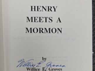 1990 — Henry Meets A Mormon — Willice E. Groves — [Story of a Baptist who Converted to The Church of Jesus Christ of Latter-day Saints] — Inscribed by the Author and Gift Inscription to “Elder Howard W. Hunter”