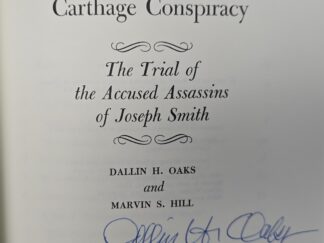 Book Signed by LDS Church President Dallin H. Oaks --- Carthage Conspiracy: The Trial of the Accused Assassins of Joseph Smith --- Softbound