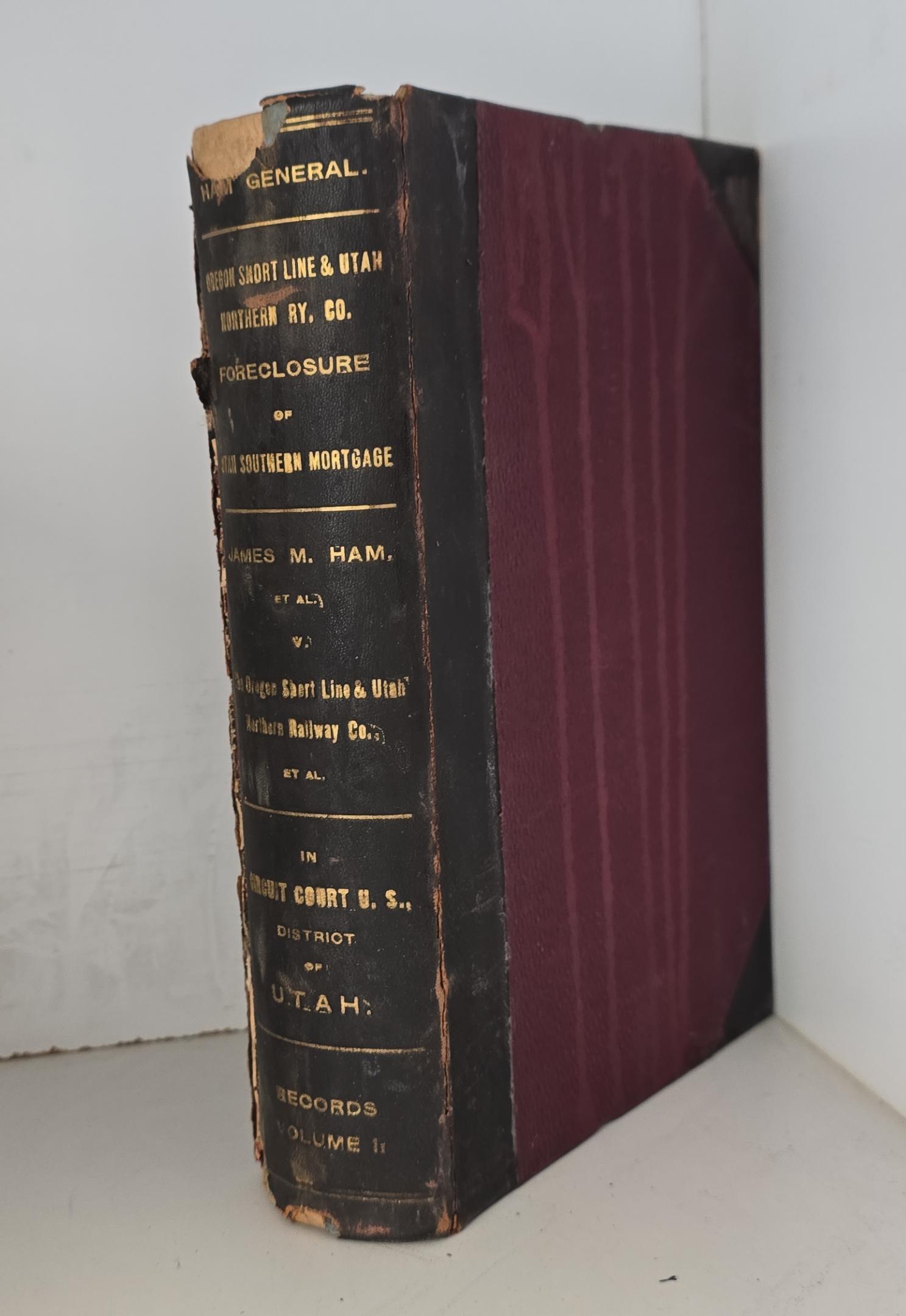 1899 — Foreclosure of Utah Southern Mortgage of Oregon Short Line & Utah Northern Ry. Co. — Volume 1