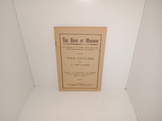 The Book of Mormon: An Account of Its Origin, With Evidences of Its Genuineness and Authenticity: Two Lectures (Pamphlet) (1913) ~ by Dr. James E. Talmage
