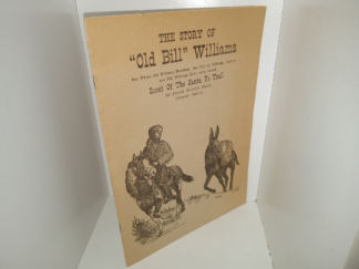 The Story of "Old Bill" Williams For Whom Bill Williams Mountain, the City of Williams, Arizona and Bill Williams River were Named (Unknown Publishing Date) ~ by Frank Evarts Wells