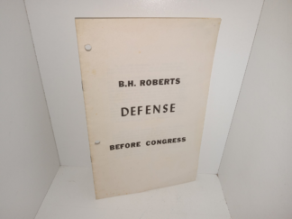 B.H. Roberts Defense Before Congress (Unknown Publishing Date) ~ Unknown Author