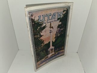Utah: The Tourists’ Guide: It’s History, People, Resources, Attractions and Institutions (1940)