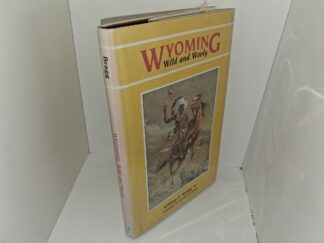 Wyoming: Wild and Wooly (1983) ~ by William F. Bragg, Jr.; Illustrated by Harold Hopkinson
