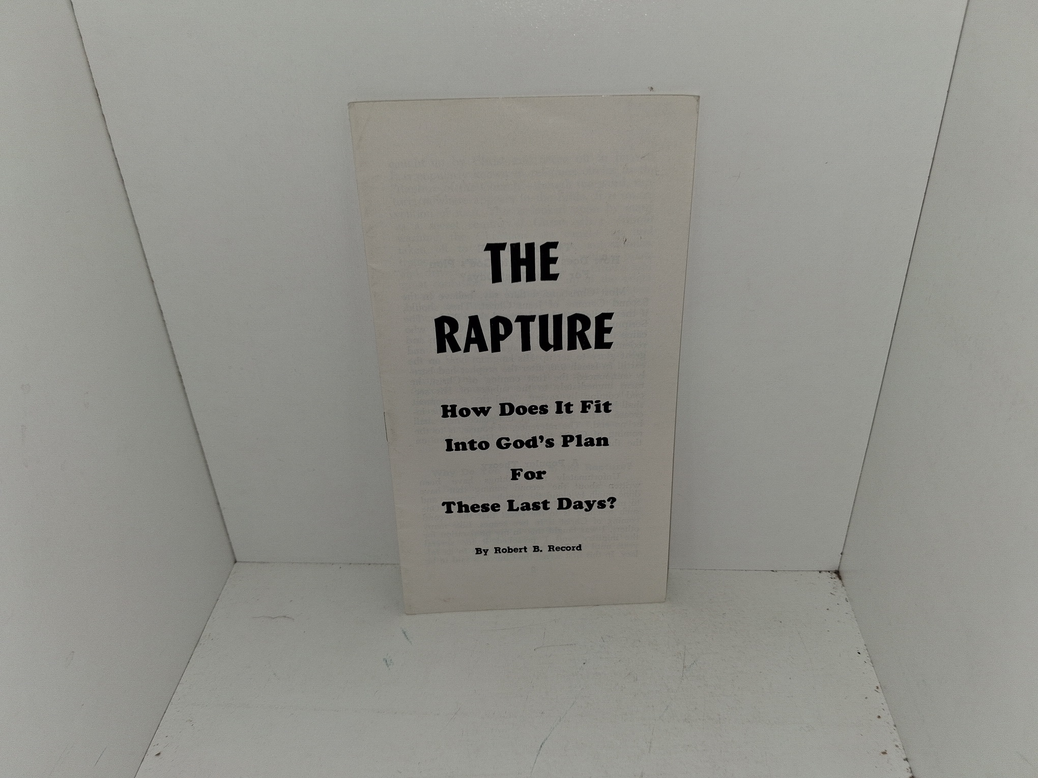 The Rapture: How Does It Fit Into God’s Plan For These Last Days? (Pamphlet) (Unknown Publishing Date) ~ by Robert B. Record