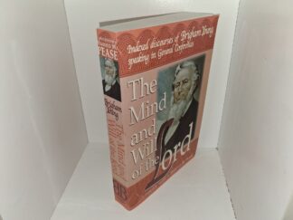 The Mind and Will of the Lord: Indexed Discourses of Brigham Young Speaking in General Conferences (1998) ~ Compiled and Indexed by Harold W. Pease