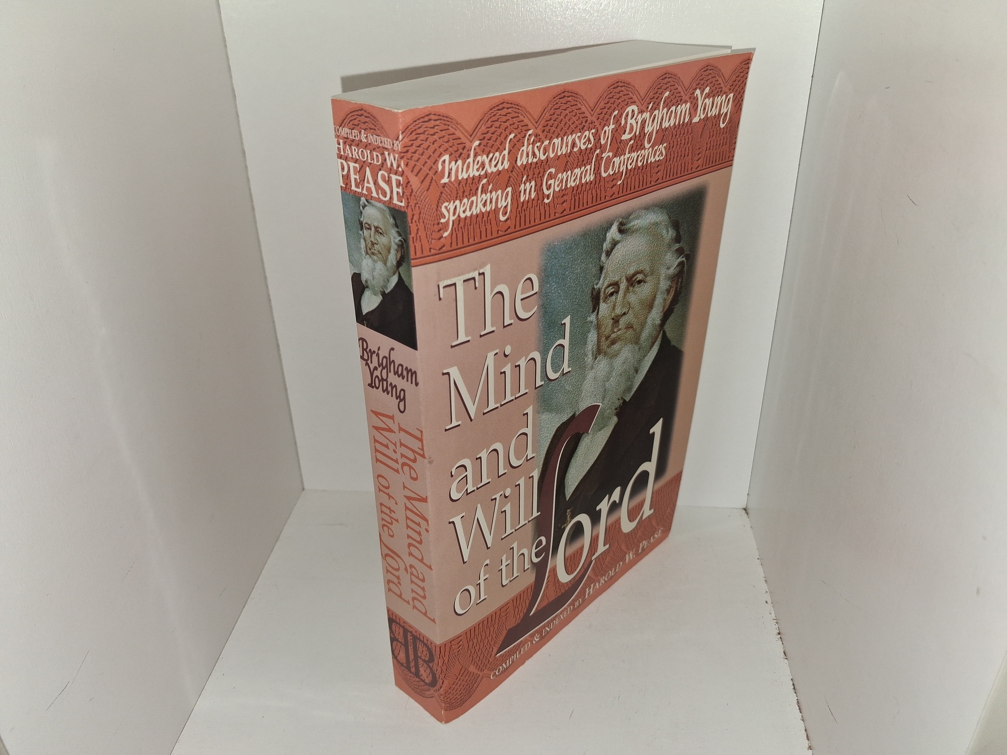 The Mind and Will of the Lord: Indexed Discourses of Brigham Young Speaking in General Conferences (1998) ~ Compiled and Indexed by Harold W. Pease