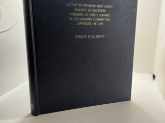 A Study to Determine What Caused Students to Discontinue Attending the Burley Seminary Before Obtaining a Fourth-Year Certificate 1961-1965 (1965) by Charles D. Salisbury