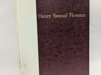 Henry Samuel Florence – Compiled by Elsie Delia Adams Florence – Hardcover – Ex Library – 1975 – V801