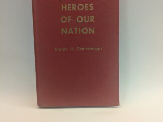 Heroes of our Nation – Merlin G. Christensen – Hardcover – 1972