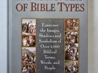 A Dictionary of Bible Types -- Examines the Images, Shadows and Symbolism of Over 1,000 Biblical Terms, Words, and People -- Walter L. Wilson