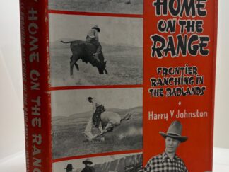 My Home on the Range: Frontier Ranching in the Badlands (1942) ~ by Harry V. Johnston