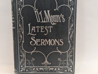 D. L. Mood’s Latest Sermons – Dwight Lyman Moody – Hardcover – 1898