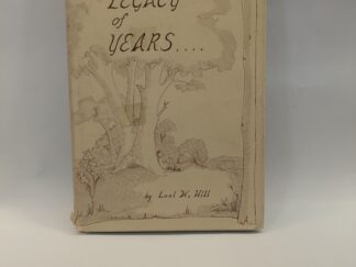 A Legacy of Years – Lael W. Hill – Hardcover – 1966 – SIGNED