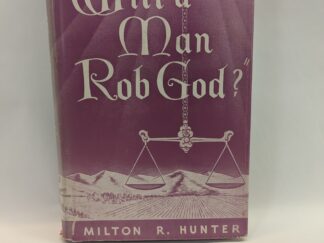 Will a Man Rob God? – Milton R. Hunter – Hardcover – 1952