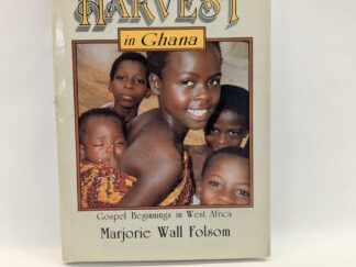 Golden Harvest in Ghana: Gospel Beginnings in West Africa – Marjorie Wall Folsom – Hardcover – 1989