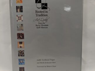 Rooted in Tradition: Art Quilts from the Rocky Mountain Quilt Museum - Judith Tomlinson Trager and Heidi Krakauer Row - Hardcover - 2005