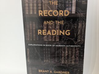 The Record and the Reading: Explorations in Book of Mormon Authenticity – Brant A. Gardner – Paperback – 2026