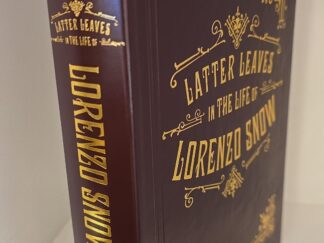 Latter Leaves in the Life of Lorenzo Snow -- Limited Edition Leather --  #6 of 200 Copies --- By Dennis B. Horne and Orson F. Whitney