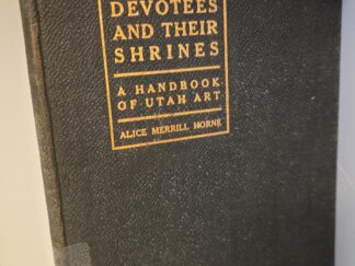 1914 --- Devotees and Their Shrines: A Hand Book of Utah Art --- Alice Merrill Horne