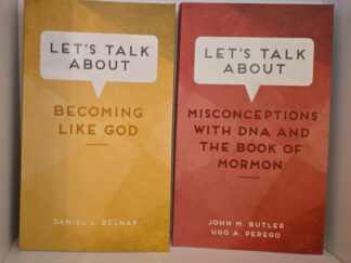 2 New LDS Books --- Let's Talk About Becoming Like God / Let's Talk About Misconceptions with DNA and the Book of Mormon