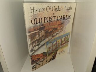 History of Ogden, Utah in Old Post Cards (Signed) (1996) ~ by D. Boyd Crawford