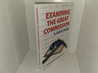 Examining the Great Commission: A Call to Study (2011) ~ by Christopher Baidoo-Essien