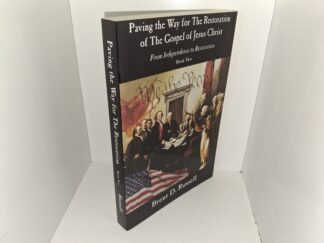 Paving the Way for The Restoration of The Gospel of Jesus Christ: From Independence to Restoration: Book 2 (2010) ~ by Brent D. Russell