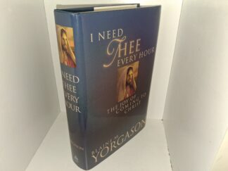 I Need Thee Every Hour: The Joy of Coming to Christ (2003) ~ by Blaine M. Yorgason