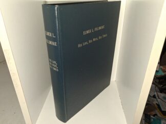 Elmer L. Fillmore: His Life, His Wife, His Times (1988) ~ Compiled by his son Wade W. Fillmore