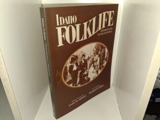 Idaho Folklife: Homesteads to Headstones (1985) ~ Edited and Intoduced by Louie W. Attebery, with a Foreword by Wayland D. Hand