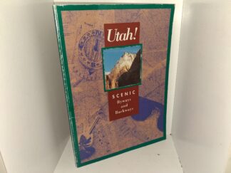Utah! Scenic Byways and Backways (2002) ~ Unknown Author