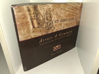 A Cross A Century: The Cache Valley Electric Company (2005) ~ by Will Henry