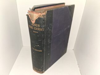 Jesus the Christ: A Study of the Messiah and His Mission According to Holy Scriptures Both Ancient and Modern (1st Edition) (1915) ~ by James E. Talmage