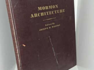 Mormon Architecture (1949) ~ Edited by Joseph H. Weston