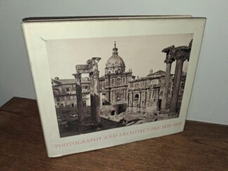 Photography and Architecture: 1839-1939 (1982) ~ by Richard Pare, Introduction by Phyllis Lambert, Catalog by Catherine Evans Inbusch, and Marjorie Munsterberg