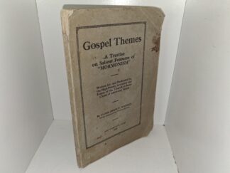 Gospel Themes: A Treatise on Slient Features of "Mormonism" (1914) ~ by Elder Orson F. Whitney