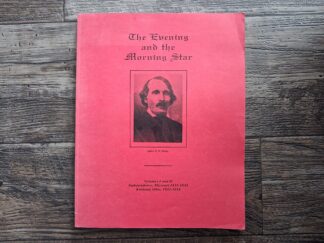 The Evening and the Morning Star: vols. 1 and 2, Independence, Missouri 1832-1833, Kirtland, Ohio, 1833-1834 (1994) ~ Edited by W. W. Phelps
