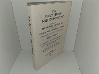 The Apocryphal New Testament: Being All The Gospels, Epistles and Other Pieces Now Extant Attributed in the First Four Centuries of Jesus Christ His Apostles, and Their Companions and Not Included in the New Testament by Its Compilers (1998 Reprint of the 1920 Edition) ~ Unknown Author