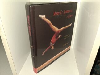 Women’s Gymnastics a History: Vol. 1, 1966 to 1974 (1995) ~ by Minot Simons II, Technical Assistance by Joanne Giannini Pasquale, and Photography by Albrecht Gaebele, and Other Photographers