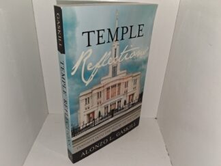 Temple Reflections: Insights into the House of the Lord (2016) ~ by Alonzo L. Gaskill