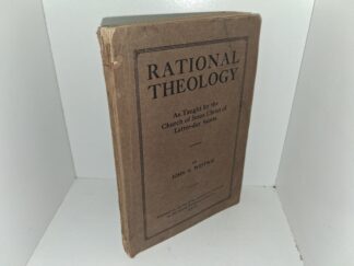 Rational Theology: As Taught by the Church of Jesus Christ of Latter-day Saints (1915) ~ by John A. Widtsoe