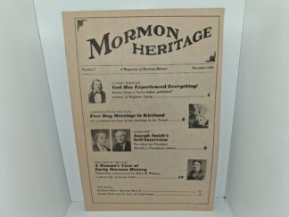 Mormon Heritage: A Magazine of Mormon History: No. 1, November 1985: God Has Experienced Everything!: Extract from a “never-before published” sermon of Brigham Young/Fast Day Meetings in Kirland: An eyewitness account of fast meetings in the Temple/Joseph Smith’s Self-Interview: Precedent for President Hinckley’s Priesthood Address/A Woman’s View of Early Mormon History: Fascinating Reminiscences by Helen M. Whitney, a plural wife of Joseph Smith (1985)
