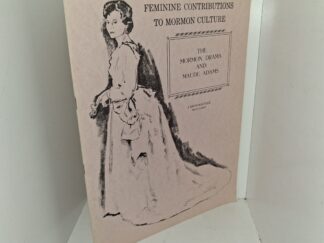 Feminine Contributions to Mormon Culture: The Mormon Drama and Maude Adams (1965) ~ by J. Keith Melville