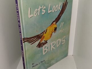 Let’s Look at the Birds (Ex-library) (1968) ~ Text by Phyllis J. Perry, Illustrations by Lawrence M. Spiegel