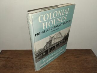 Colonial Houses: Pre-revolutionary Period: Philadelphia (1931) ~ by Philip B. Wallace, Introduction by Joseph Hergesheimer with Measured Drawings by M. Luther Miller