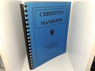 Christian Manhood: A Guide for Training Boys to be Spiritually Strong Men (1994) ~ by Gary Maldaner