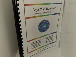 Isopathic Remedies: Seminar Notes by Robin Murphy, ND (2002) ~ by Robin Murphy, ND
