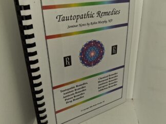 Tautopathic Remedies: Seminar NOtes by Robin Murphy, ND (2002) ~ by Robin Murphy, ND